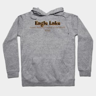 Eagle Lake Goose Hunting Capital Of The World Hoodie